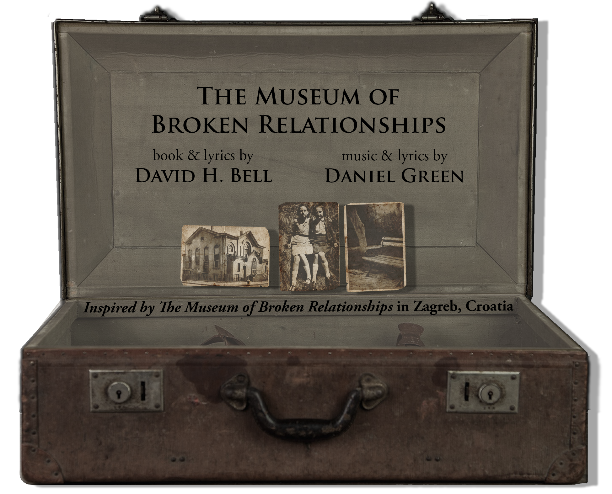 The Museum of Broken Relationships - book & lyrics by David H. Bell - music & lyrics by Daniel Green [Inspired by the museum in Zagreb, Croatia]